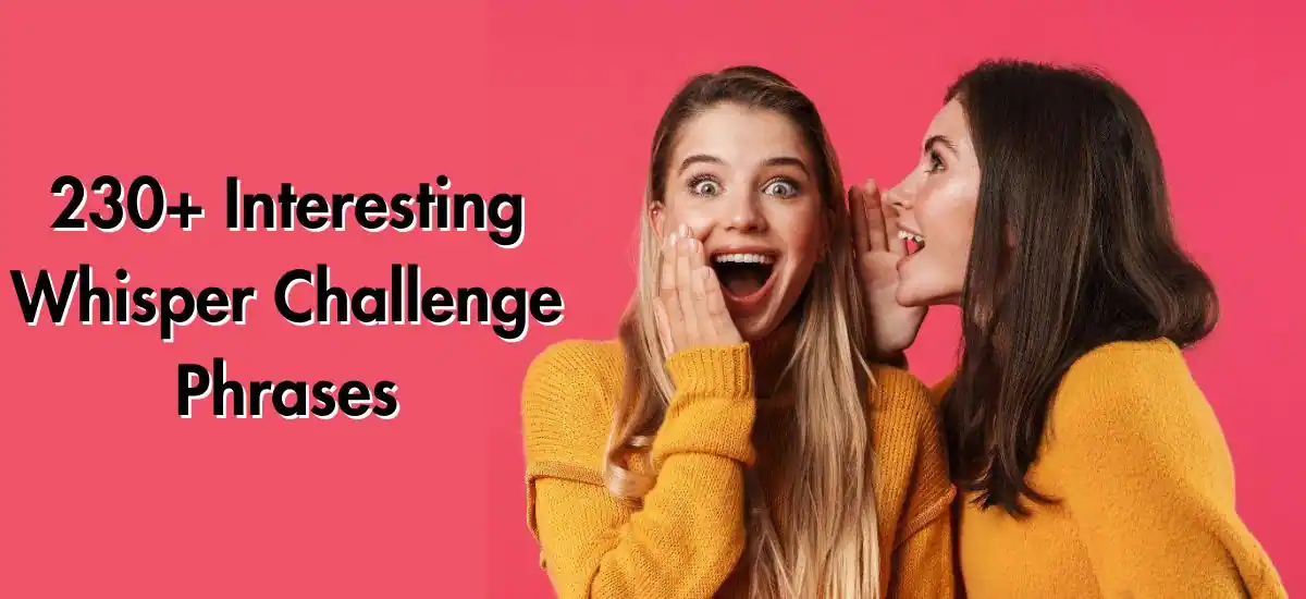 230+ Interesting Whisper Challenge Phrases To Spice Up The Game