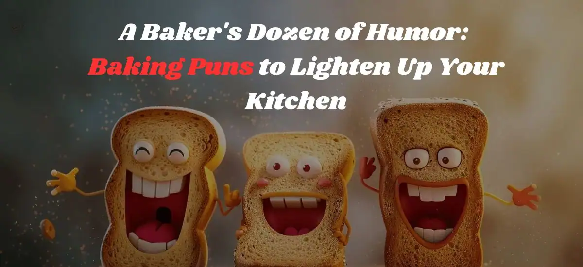 A Baker’s Dozen of Humor: Baking Puns to Lighten Up Your Kitchen