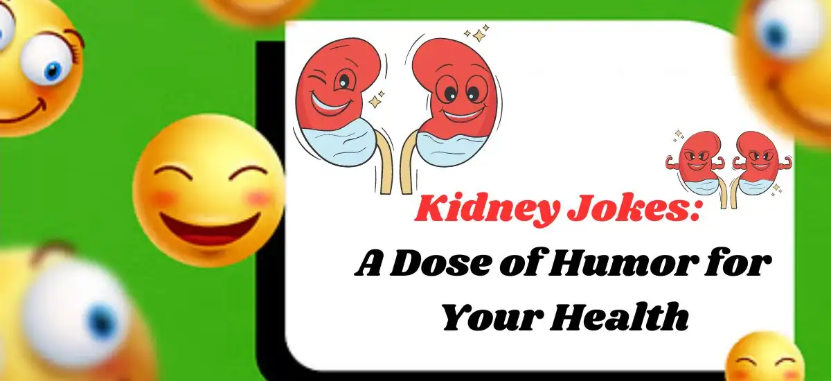 Kidney Jokes: A Dose of Humor for Your Health