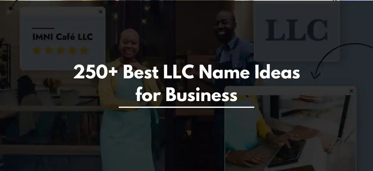 250+ Best LLC Name Ideas for Business!