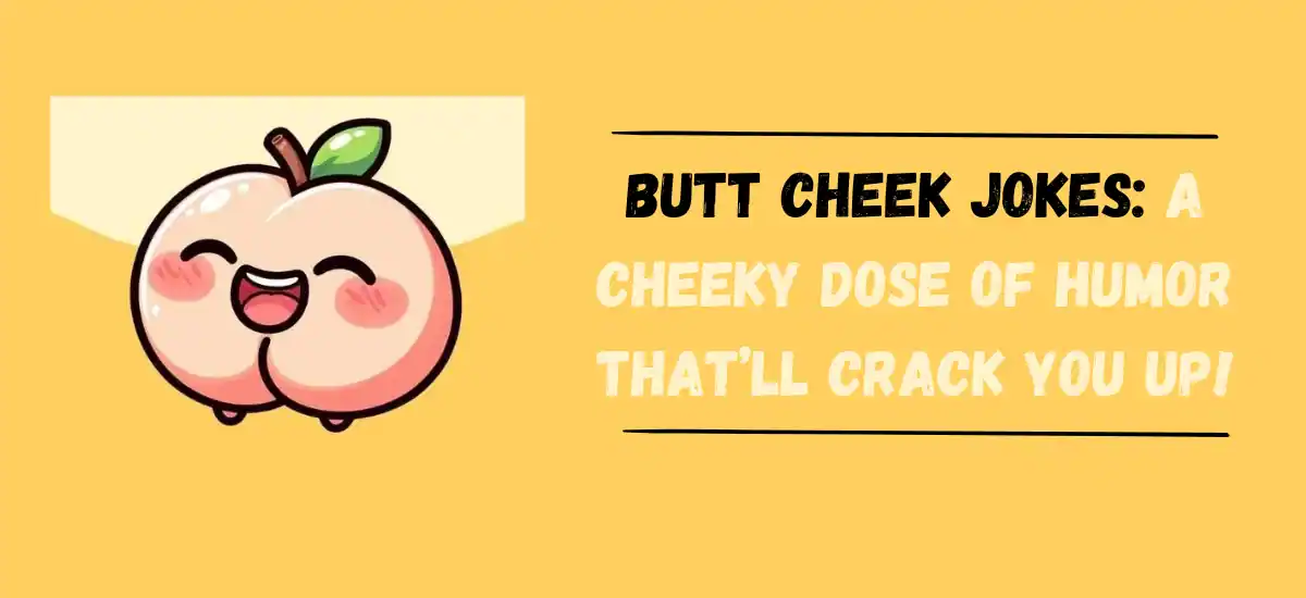 Butt Cheek Jokes: A Cheeky Dose of Humor That’ll Crack You Up!