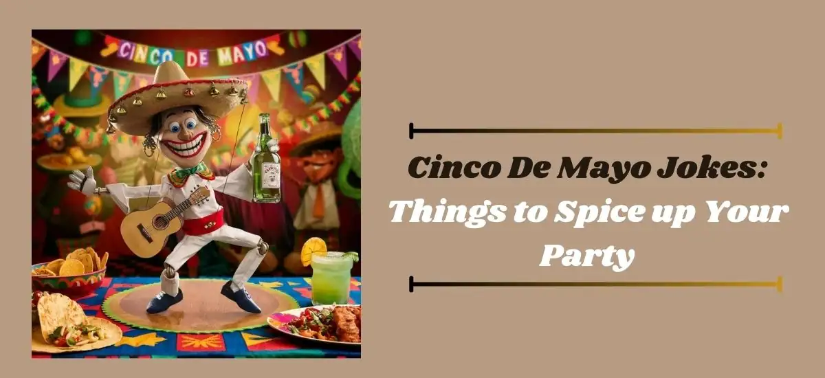 Cinco De Mayo Jokes: Things to Spice up Your Party