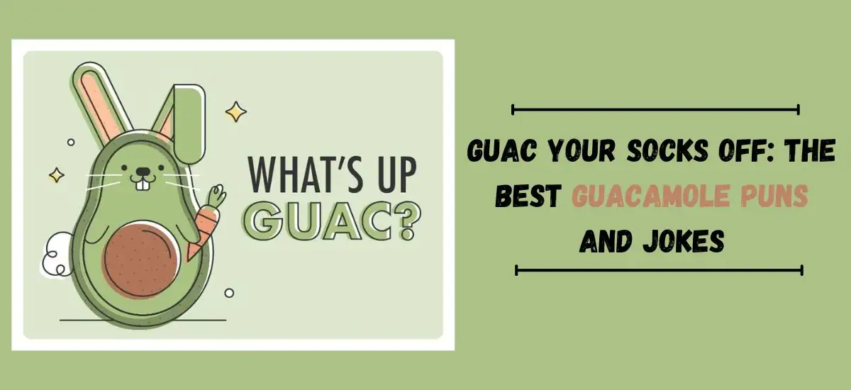 Guac Your Socks Off: The Best Guacamole Puns and Jokes