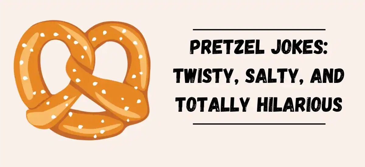 Pretzel Jokes: Twisty, Salty, and Totally Hilarious