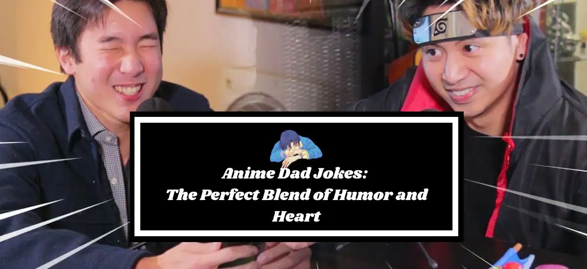 Anime Dad Jokes: The Perfect Blend of Humor and Heart